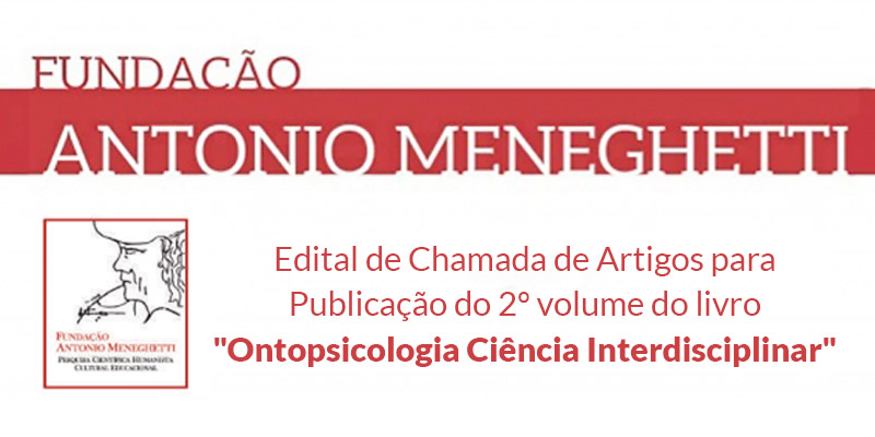 Convite Especial: Edital de Chamada de Artigos para Publicação do 2º volume do livro "Ontopsicologia Ciência Interdisciplinar", promovido pela Fundação Antonio Meneghetti.