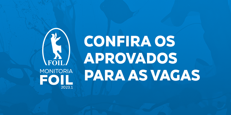 É com grande alegria que informamos a lista de alunos e egressos selecionados para as Vagas de Monitoria FOIL 2023.1